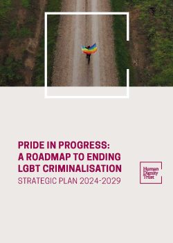 Pride in Progress: A Roadmap to Ending LGBT Criminalisation – The Human Dignity Trust’s Strategic Plan 2024-2029